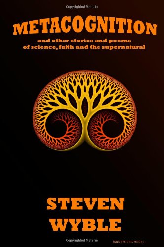 Metacognition and other stories and poems of science, faith and the supernatural Fantasy & Sci-Fi