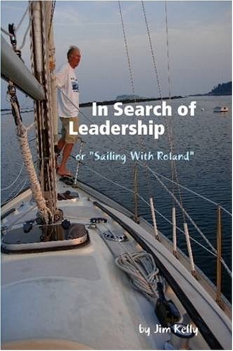 In Search of Leadership or "Sailing With Roland" Learning & Reference