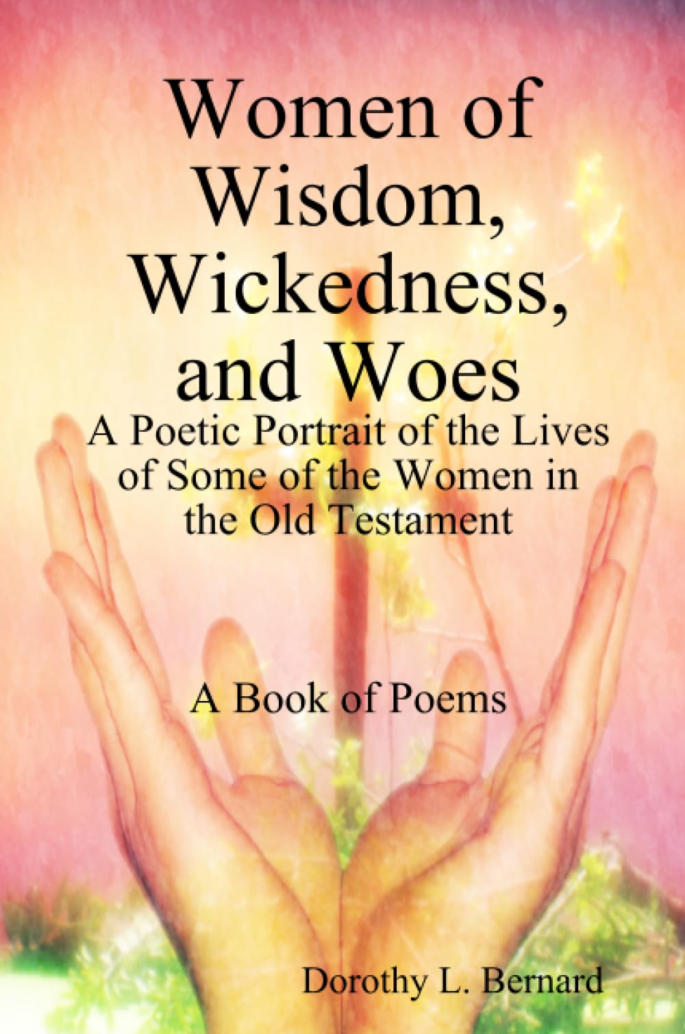 Women of Wisdom, Wickedness, and Woes Poetry