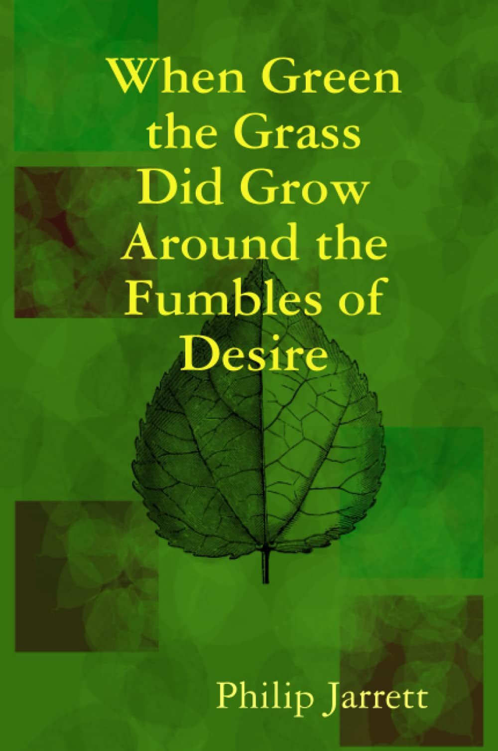 When Green the Grass Did Grow Around the Fumbles of Desire Poetry