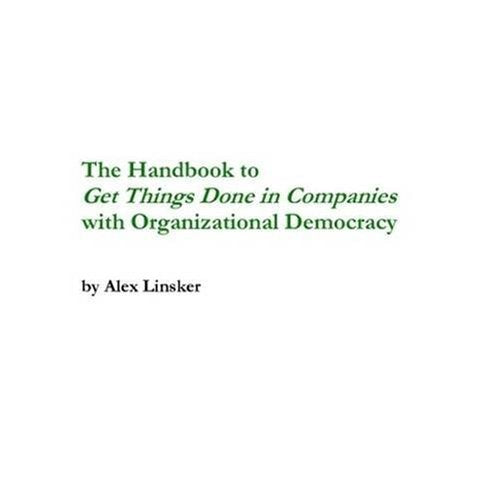 The Handbook to Get Things Done in Companies with Organizational Democracy Business, Finance & Career