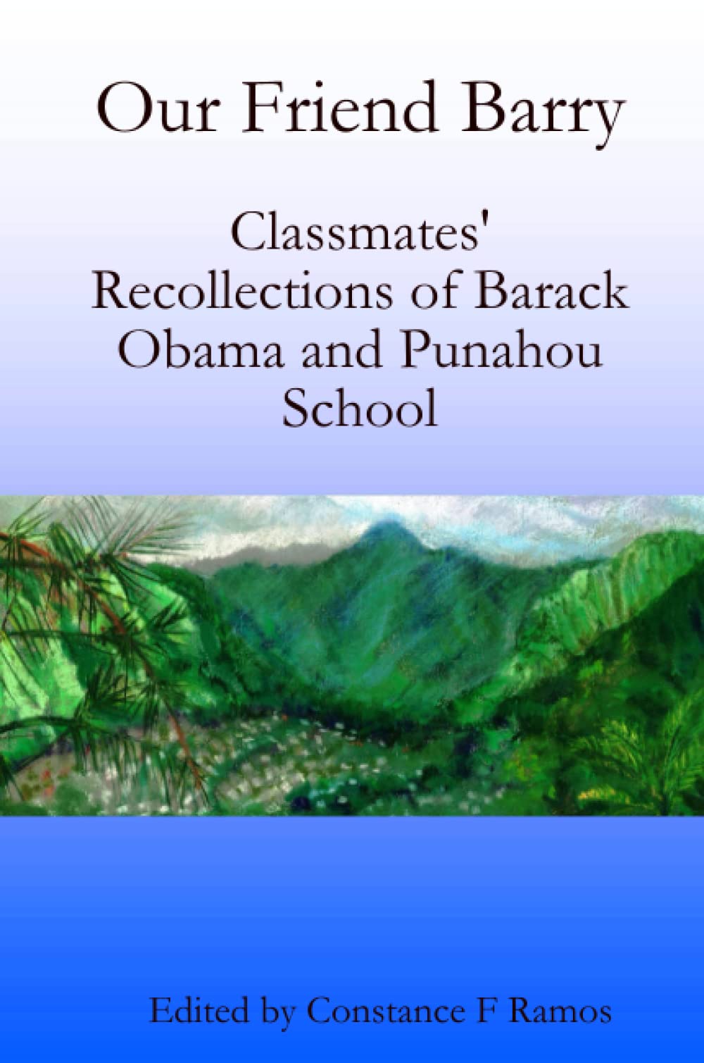 Our Friend Barry: Classmates' Recollections of Barack Obama and Punahou School Memories
