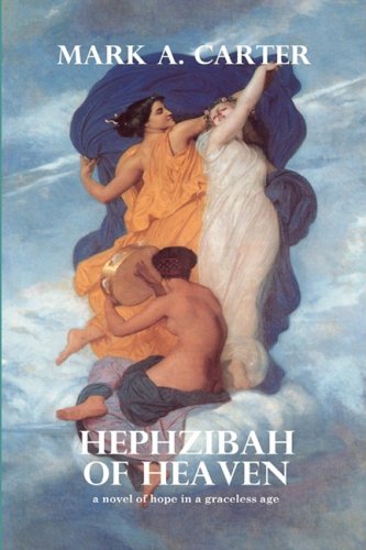 HEPHZIBAH OF HEAVEN - a Novel of Hope in a Graceless Age Contemporary literature