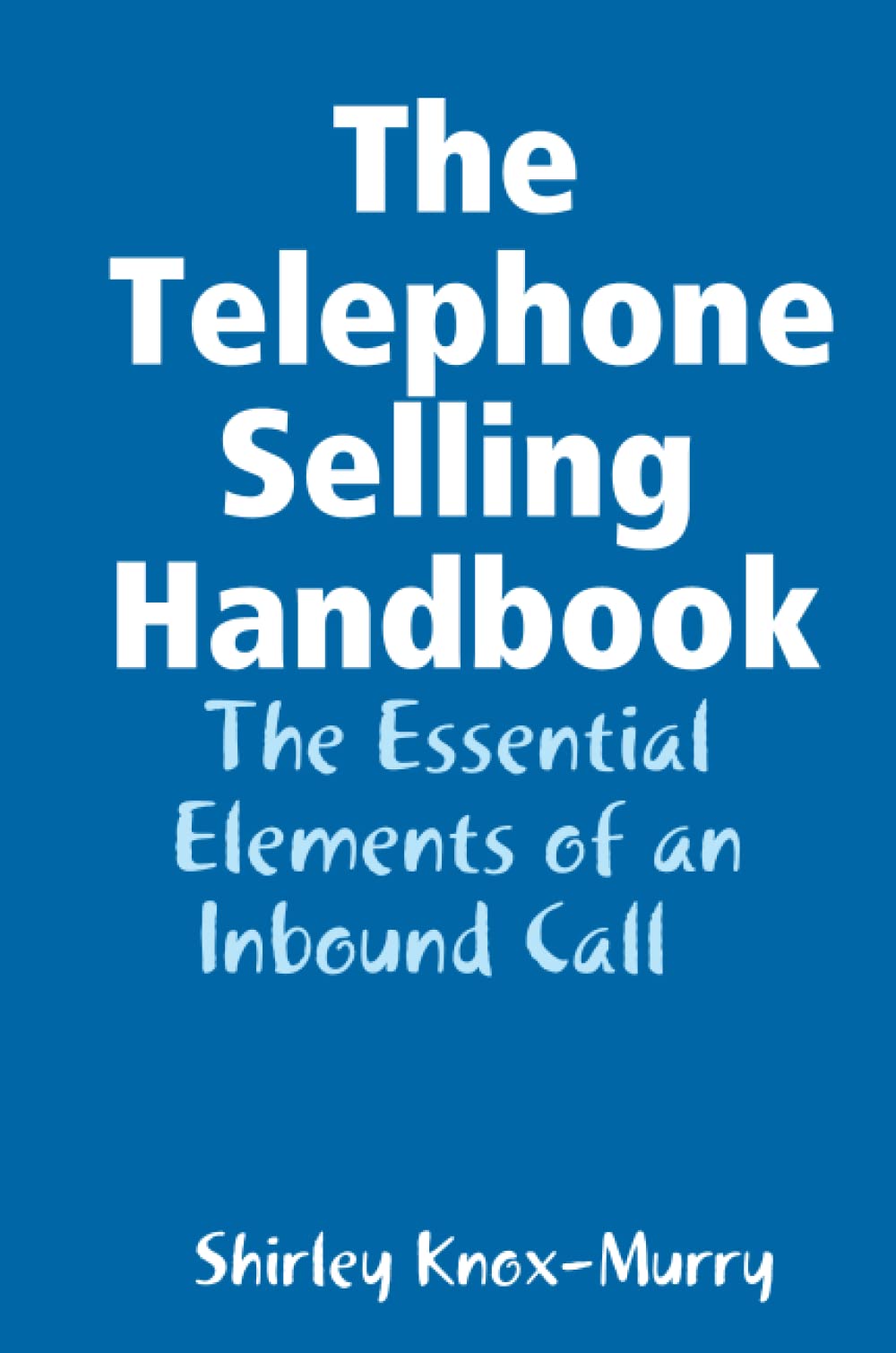 The Telephone Selling Handbook Business, Finance & Career