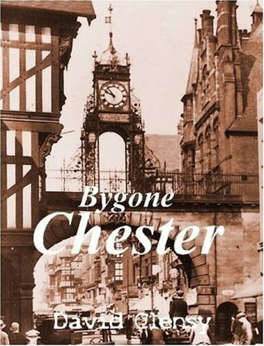 Bygone Chester: A History in Pictures Politics & History