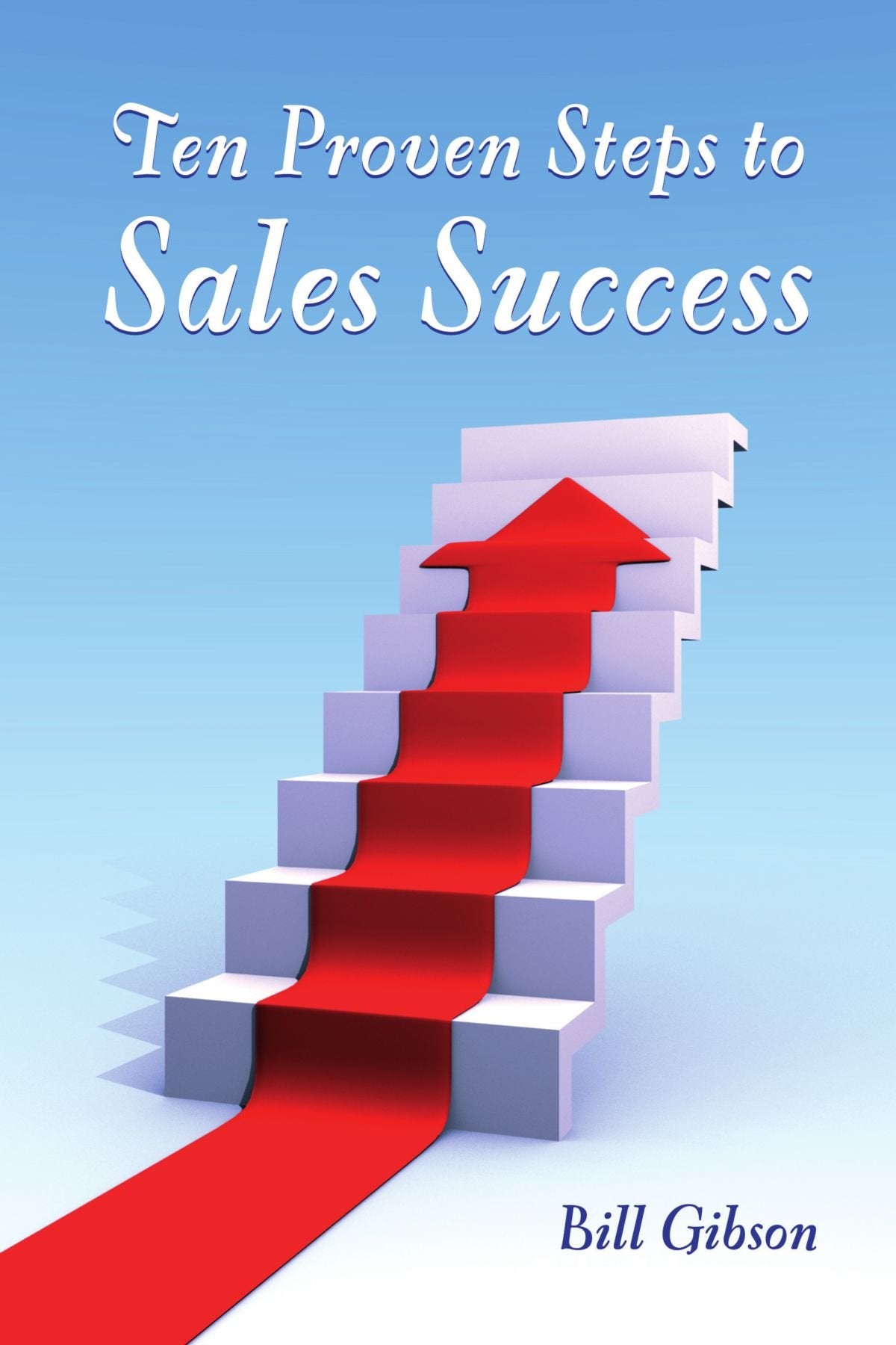 Ten Proven Steps To Sales Success Business, Finance & Career