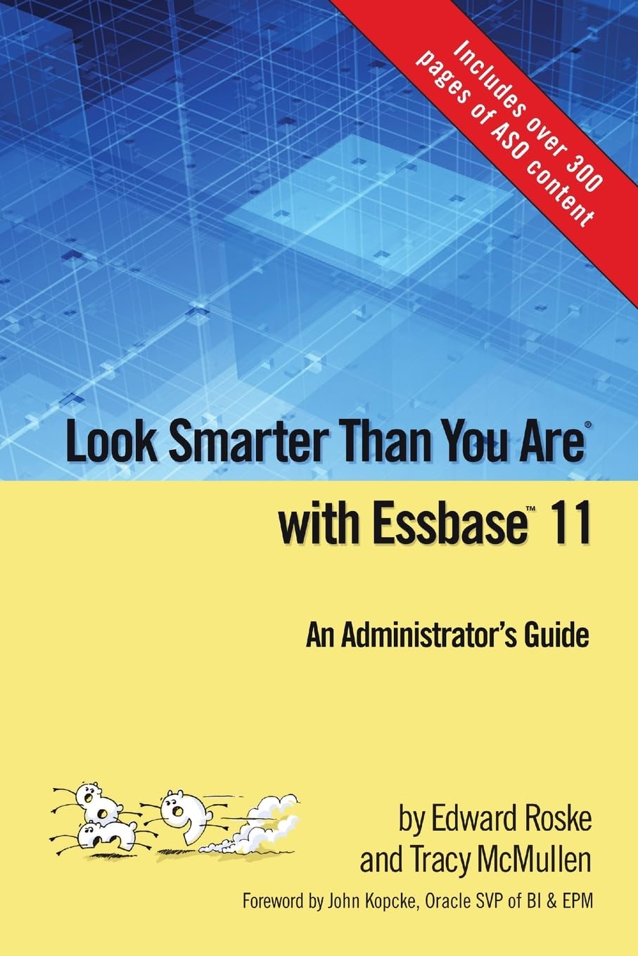 Look Smarter Than You Are with Essbase 11: An Administrator's Guide Computer Science