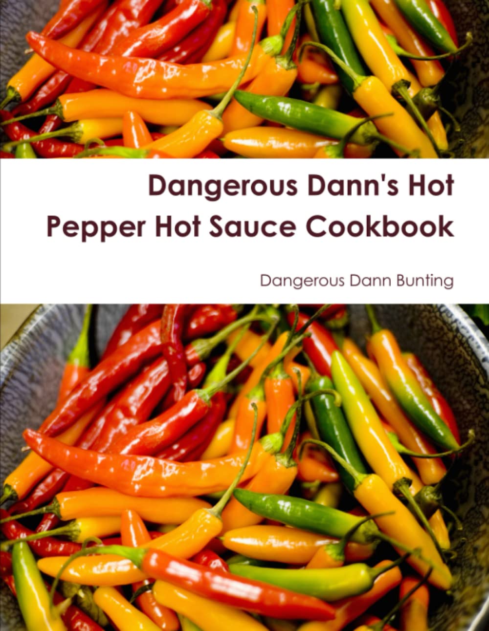 Dangerous Dann's Hot Pepper Hot Sauce Cookbook Leisure, Home & Garden