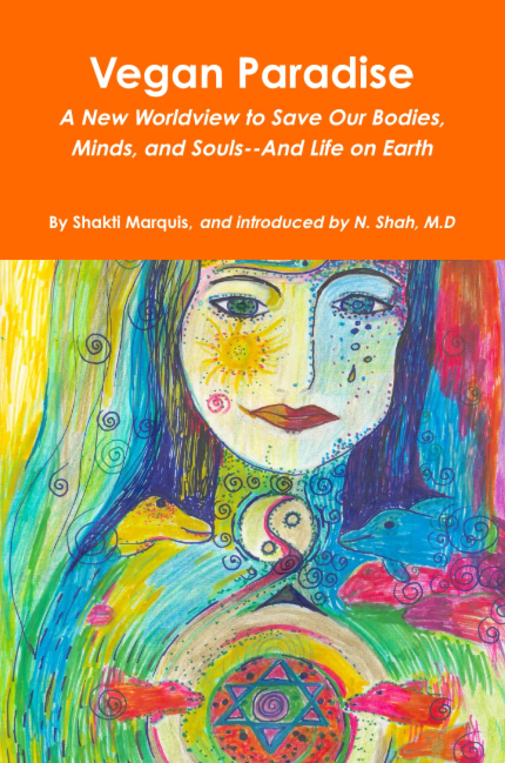 Vegan Paradise; A New Worldview To Save Our Bodies, Minds, and Souls--and Life on Earth Business & Technology