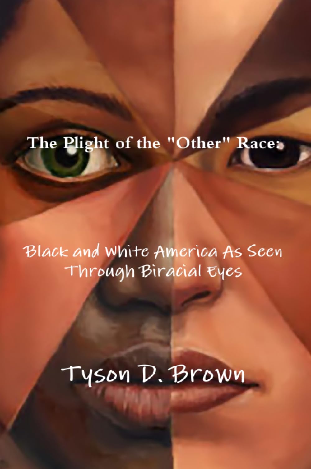 Plight of the "Other" Race: Black and White America As Seen Through Biracial Eyes Memories