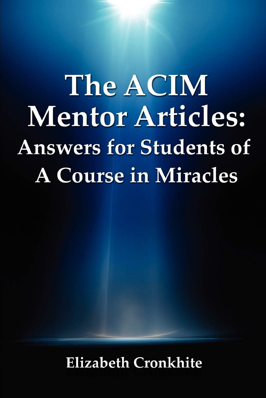 The ACIM Mentor Articles: Answers for Students of A Course in Miracles book