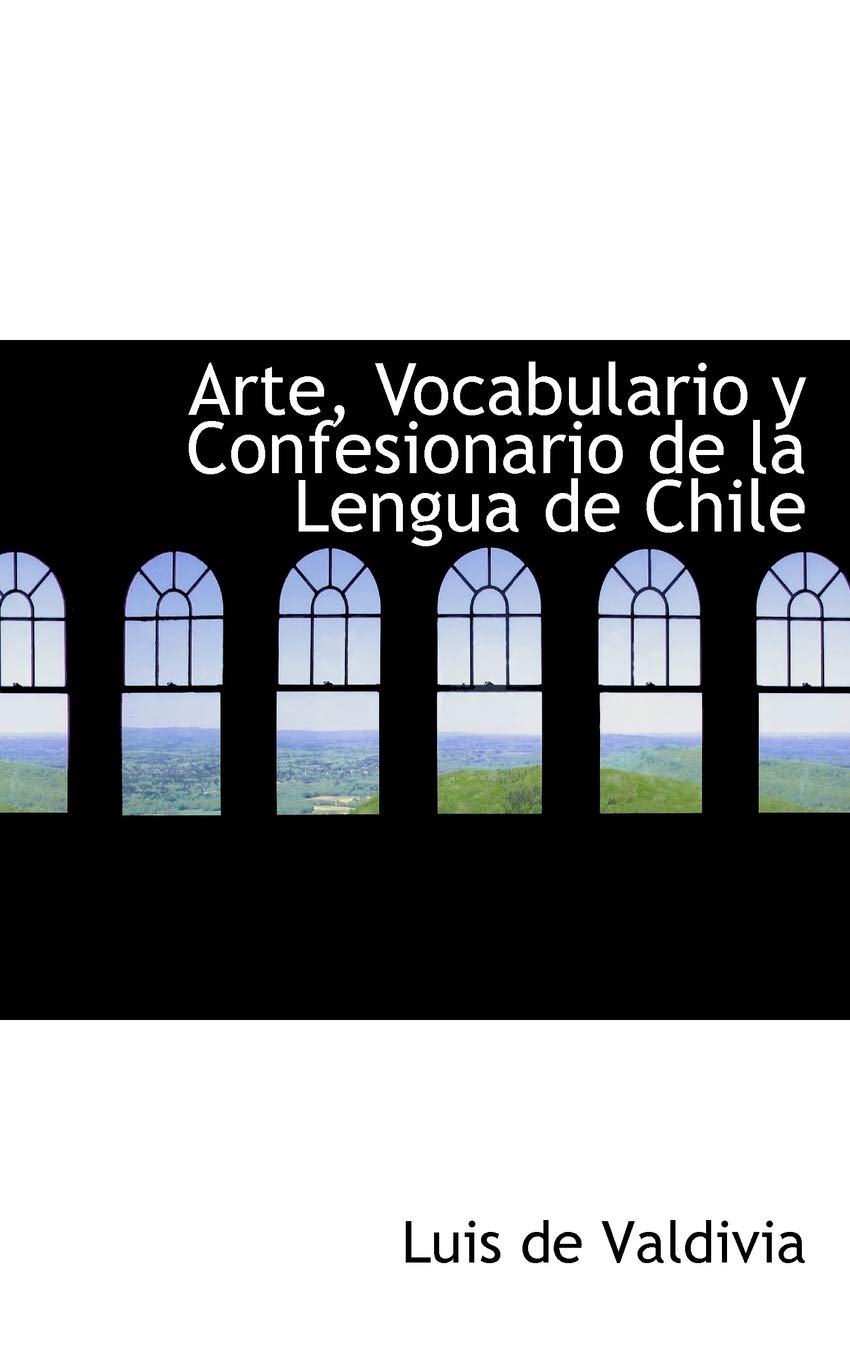 Arte, Vocabulario y Confesionario de la Lengua de Chile Politics & History