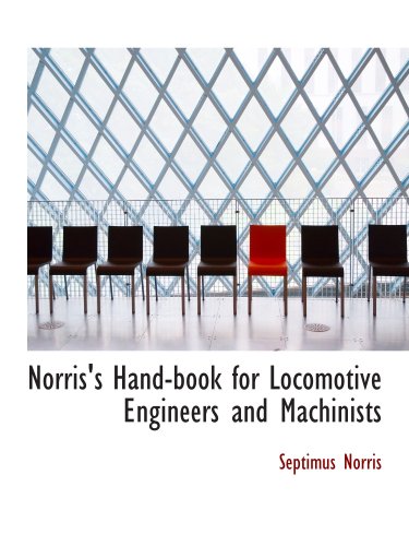 Norris's Hand-book for Locomotive Engineers and Machinists Politics & History
