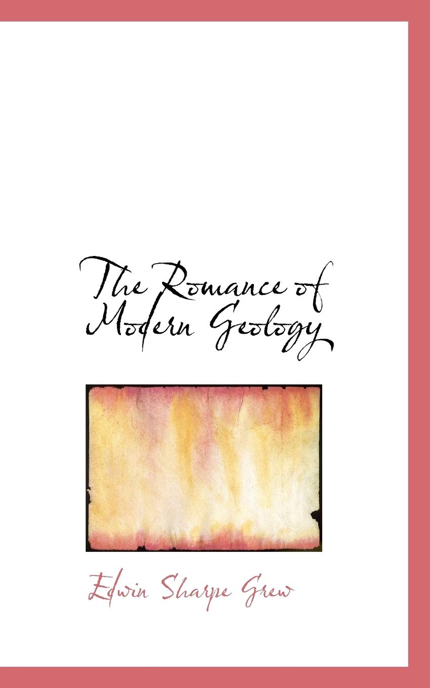 The Romance of Modern Geology Politics & History