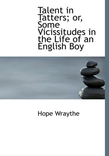 Talent in Tatters: Or, Some Vicissitudes in the Life of an English Boy Politics & History