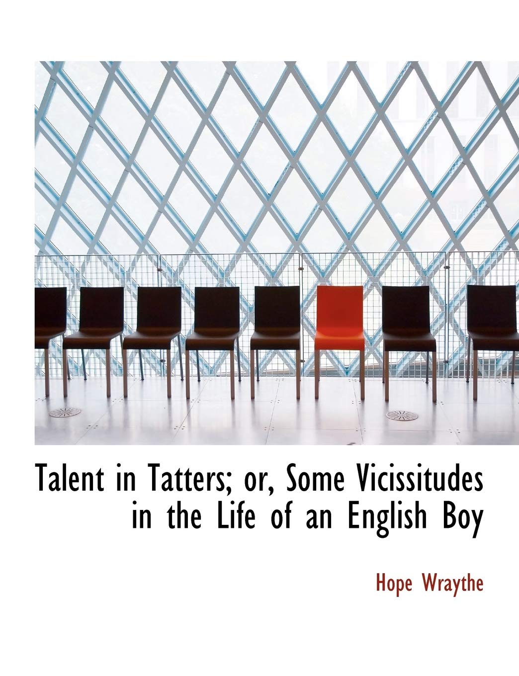 Talent in Tatters: Or, Some Vicissitudes in the Life of an English Boy Politics & History