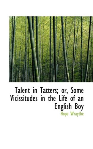 Talent in Tatters: Or, Some Vicissitudes in the Life of an English Boy Politics & History