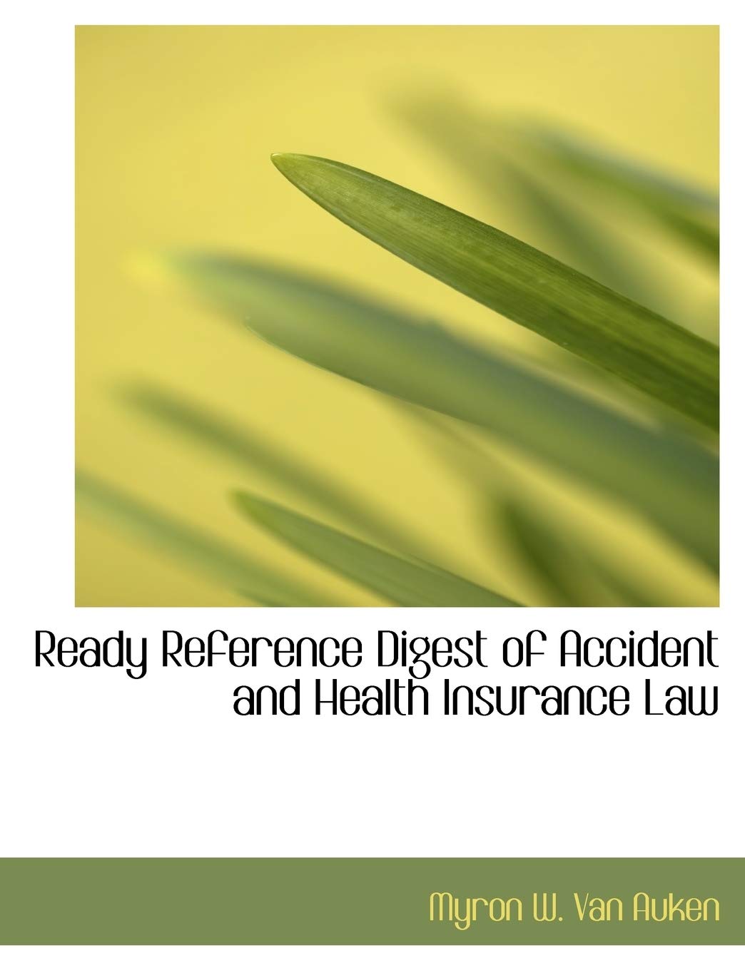 Ready Reference Digest of Accident and Health Insurance Law Law