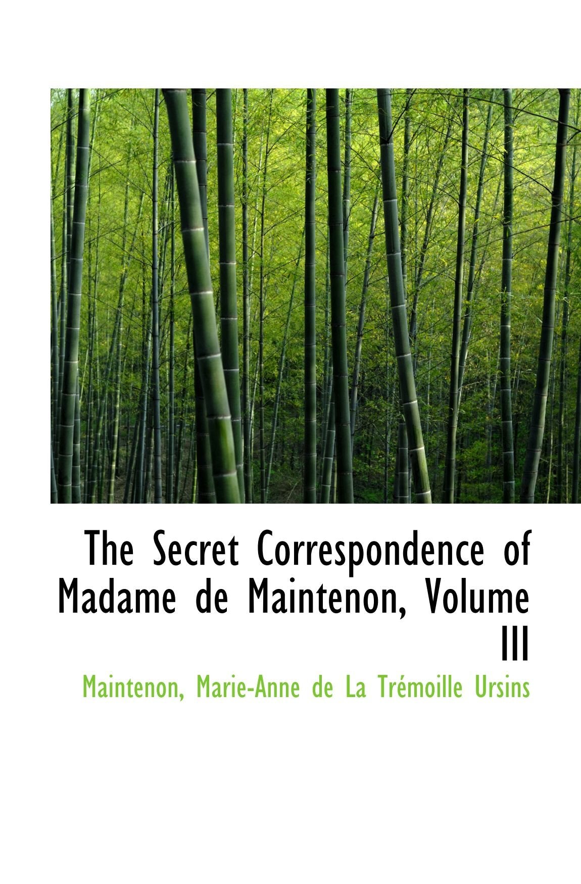 The Secret Correspondence of Madame de Maintenon, Volume III Politics & History