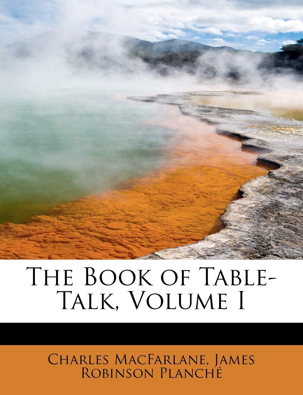 The Book of Table-Talk, Volume I Learning & Reference
