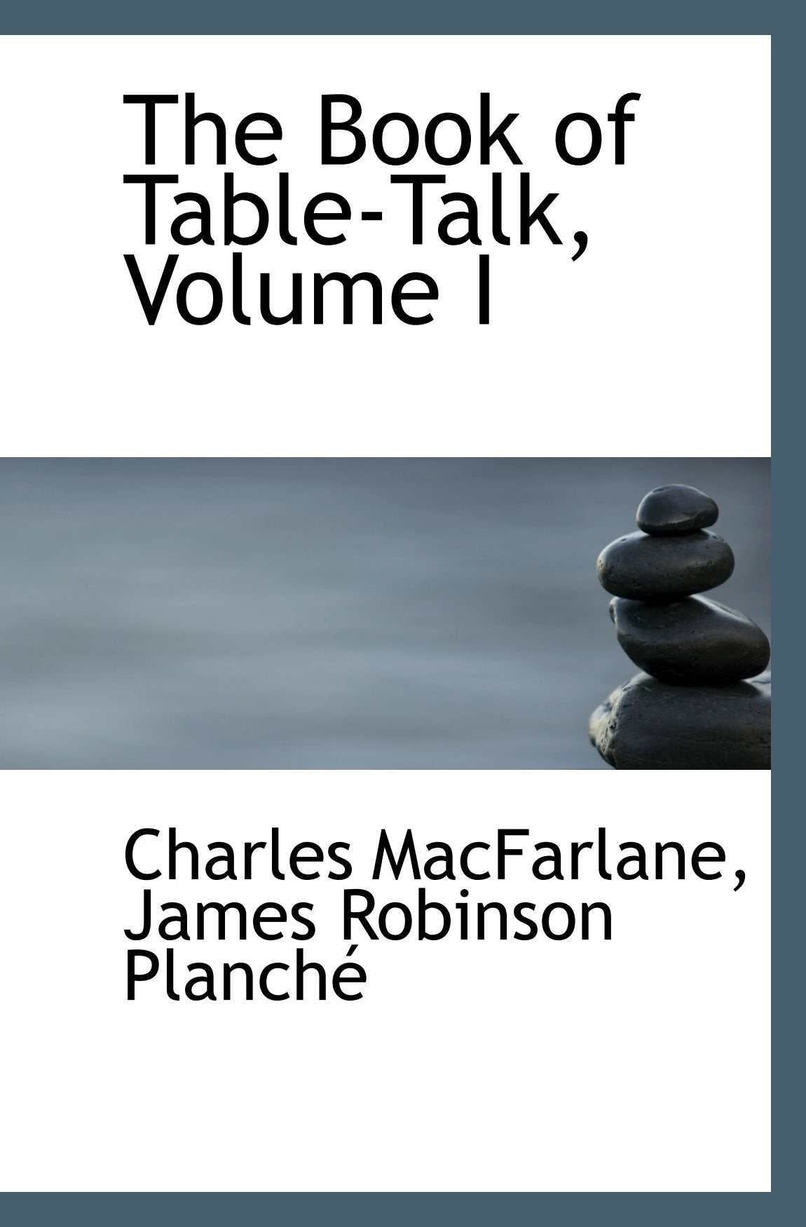 The Book of Table-Talk, Volume I Learning & Reference