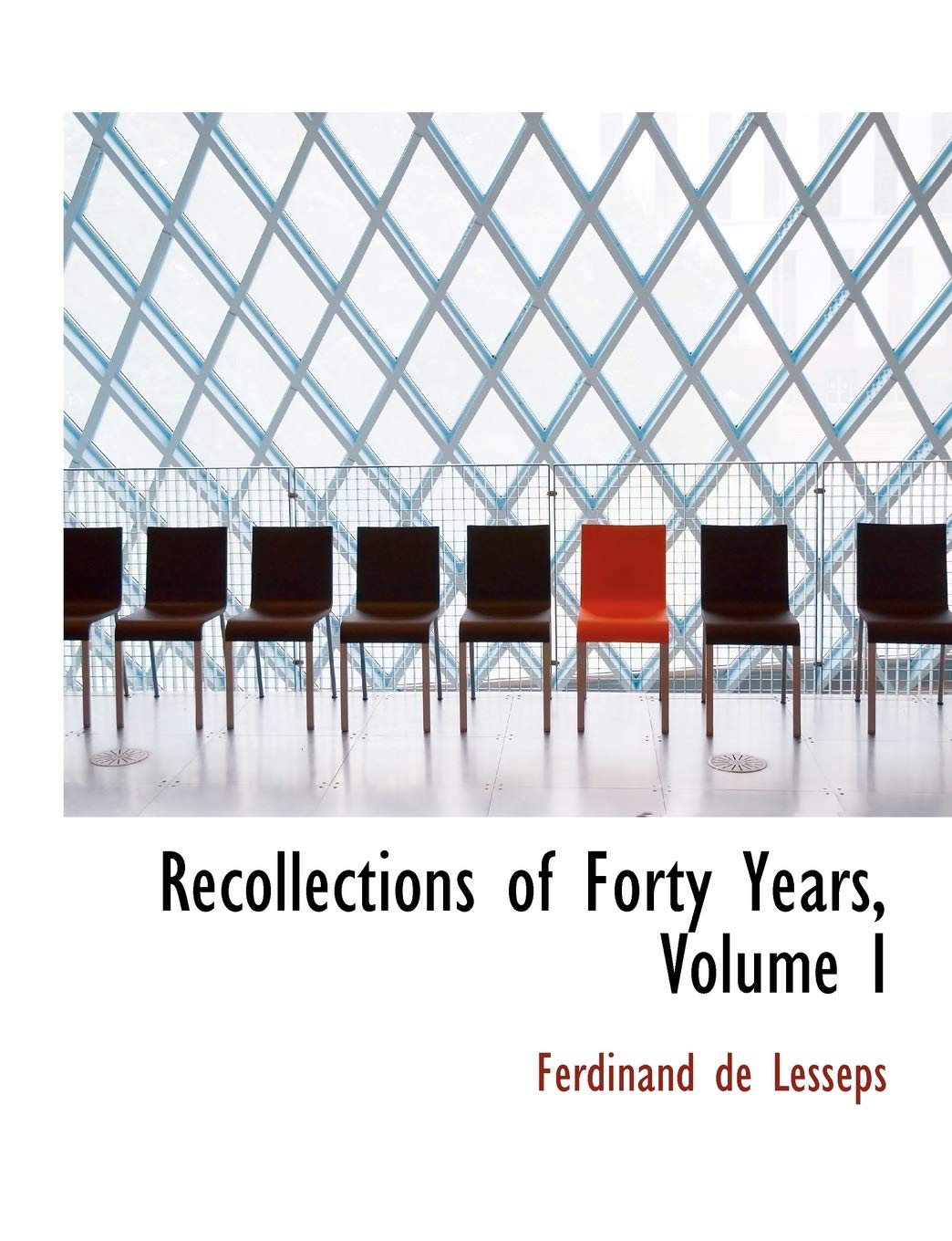 Recollections of Forty Years Politics & History