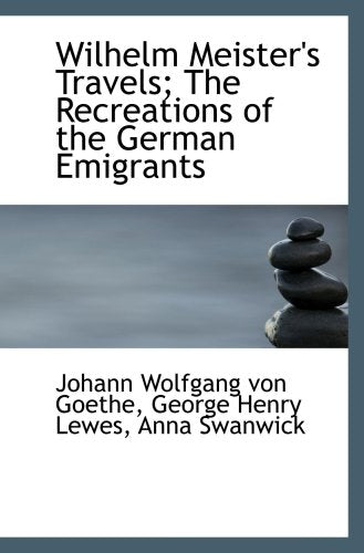 Wilhelm Meister's Travels; The Recreations of the German Emigrants Books
