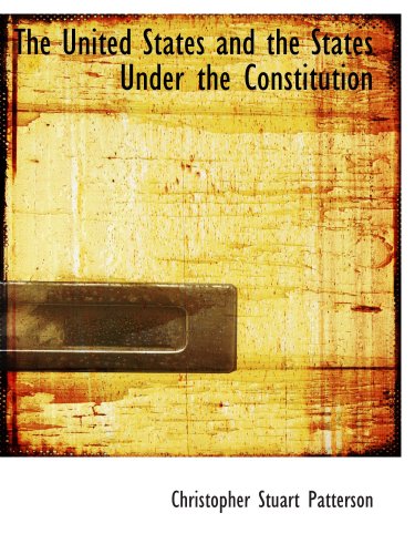 The United States and the States Under the Constitution Politics & History