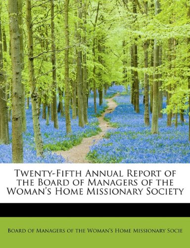 Twenty-Fifth Annual Report of the Board of Managers of the Woman's Home Missionary Society Reference Books