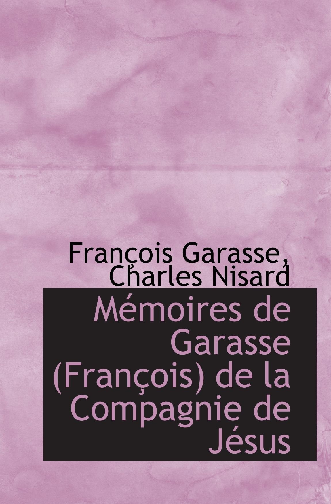 Mémoires de Garasse (François) de la Compagnie de Jésus Politics & History