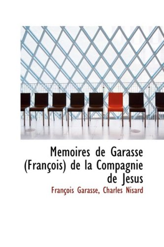 Memoires De Garasse (Francois) De La Compagnie De Jesus Politics & History