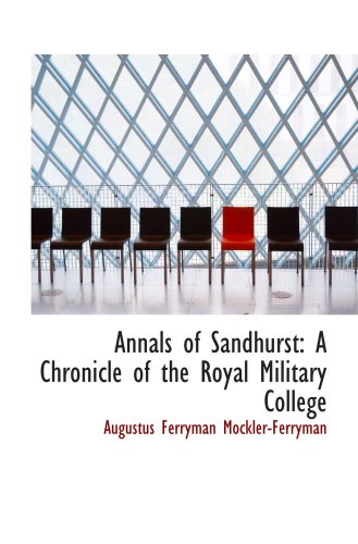 Annals of Sandhurst: A Chronicle of the Royal Military College Politics & History