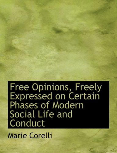 Free Opinions, Freely Expressed on Certain Phases of Modern Social Life and Conduct Politics & History