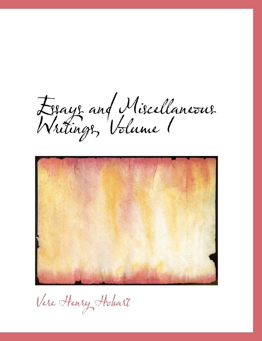 Essays and Miscellaneous Writings Politics & History