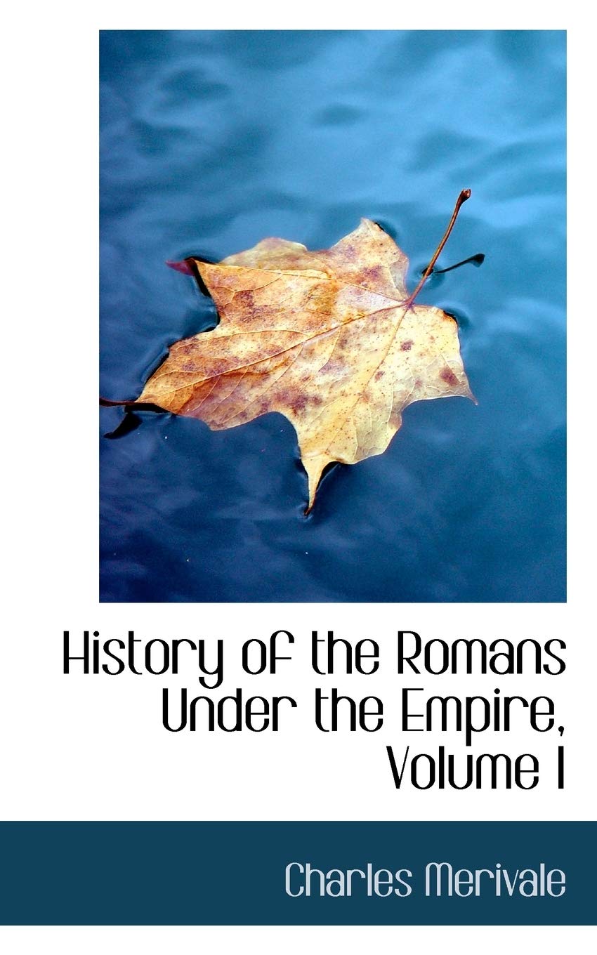 History of the Romans Under the Empire Politics & History