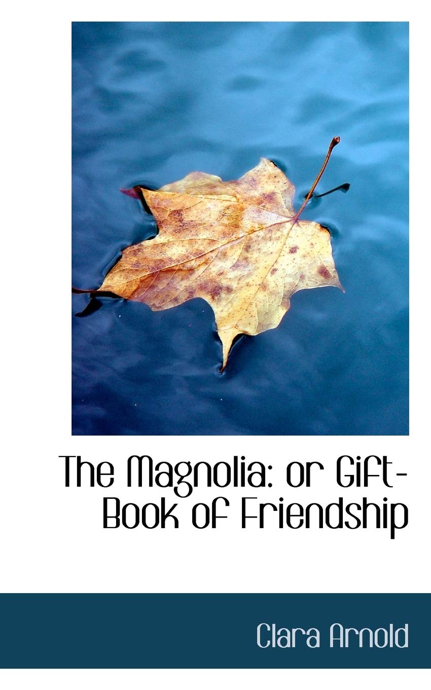 The Magnolia: Or Gift-book of Friendship Politics & History