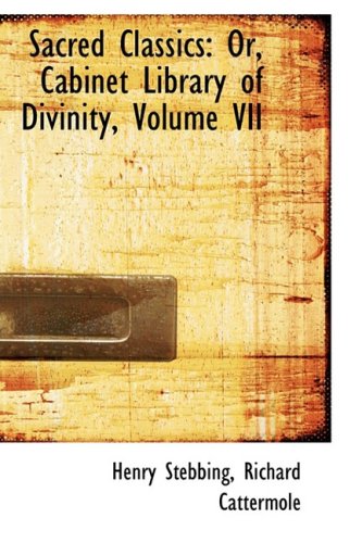 Sacred Classics: Or, Cabinet Library of Divinity: Or, Cabinet Library of Divinity, Volume VII Politics & History