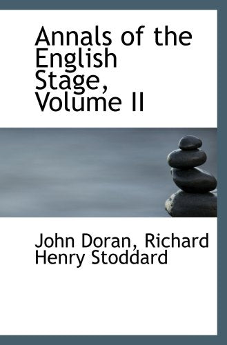 Annals of the English Stage, Volume II Politics & History