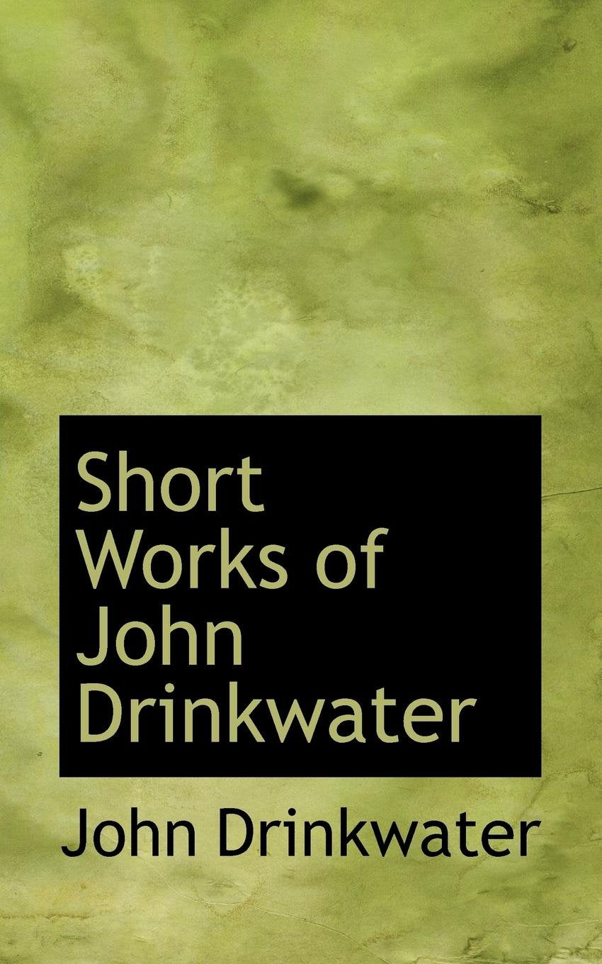 Short Works of John Drinkwater Politics & History