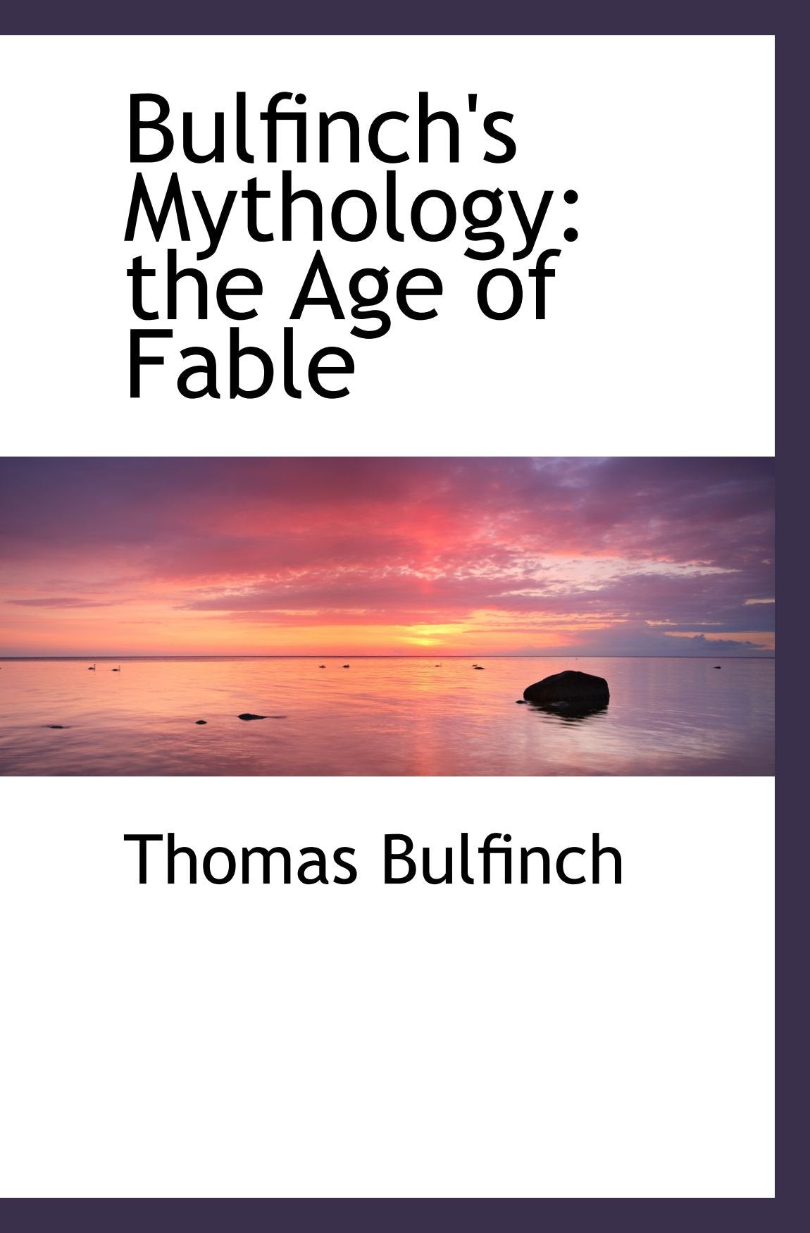 Bulfinch's Mythology: the Age of Fable Politics & History
