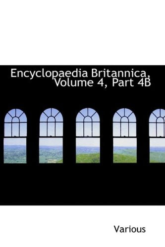 Encyclopaedia Britannica: A Dictionary of Arts, Sciences, Literature and General Information Politics & History
