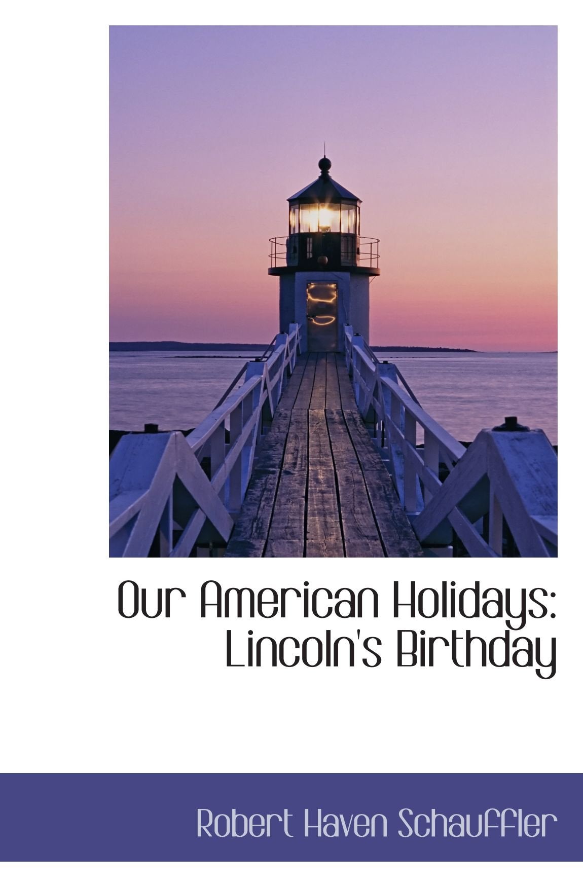 Our American Holidays: Lincoln's Birthday Politics & History