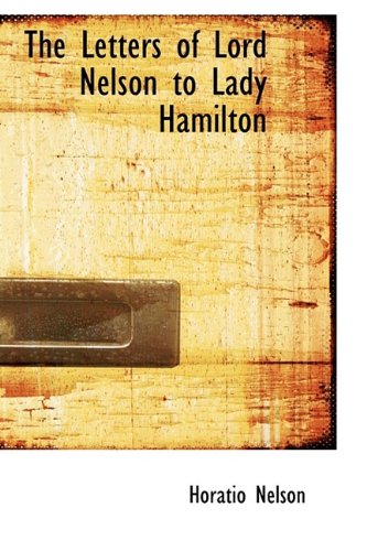 The Letters of Lord Nelson to Lady Hamilton Politics & History