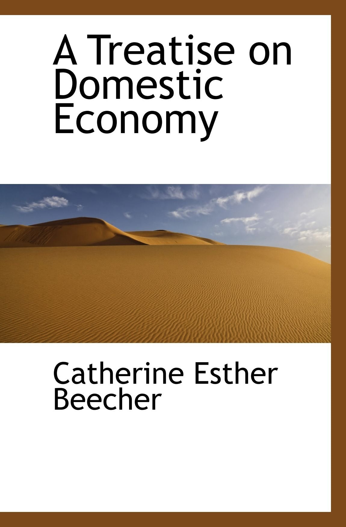 A Treatise on Domestic Economy Politics & History