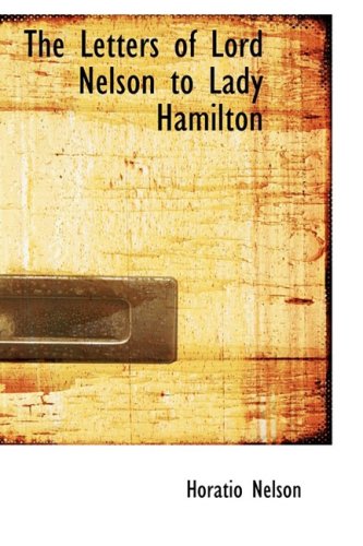 The Letters of Lord Nelson to Lady Hamilton Politics & History