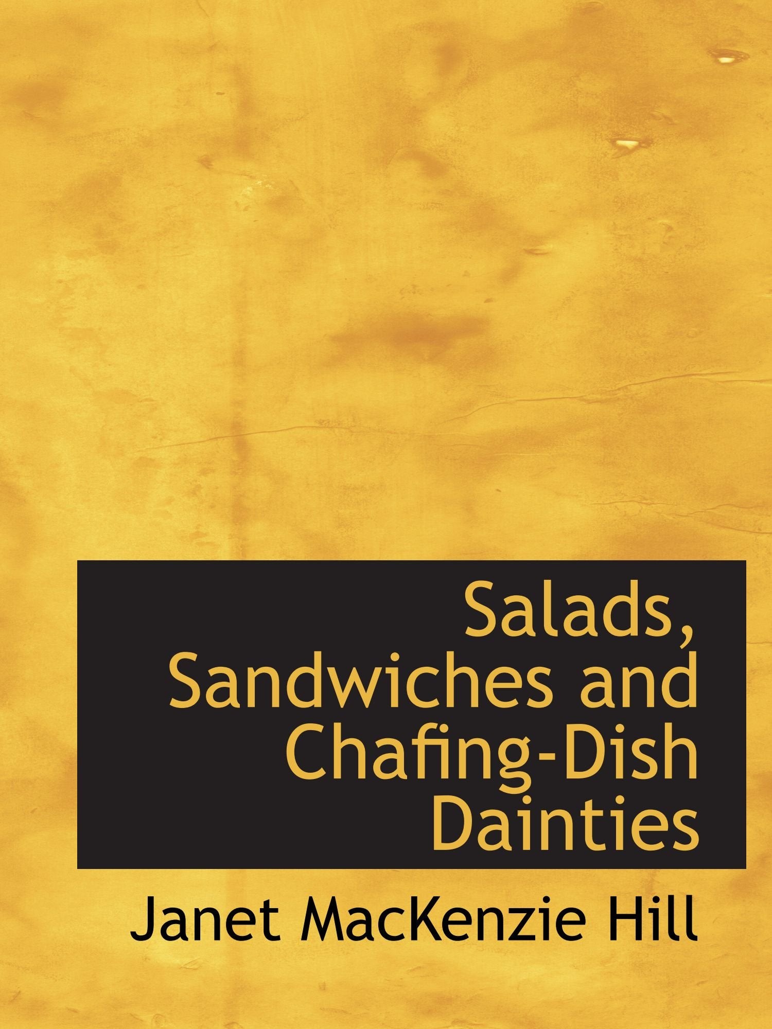 Salads, Sandwiches and Chafing-Dish Dainties Politics & History