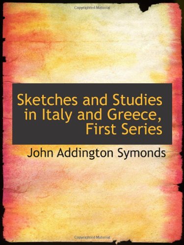 Sketches and Studies in Italy and Greece, First Series Politics & History