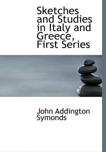 Sketches and Studies in Italy and Greece, First Series Politics & History