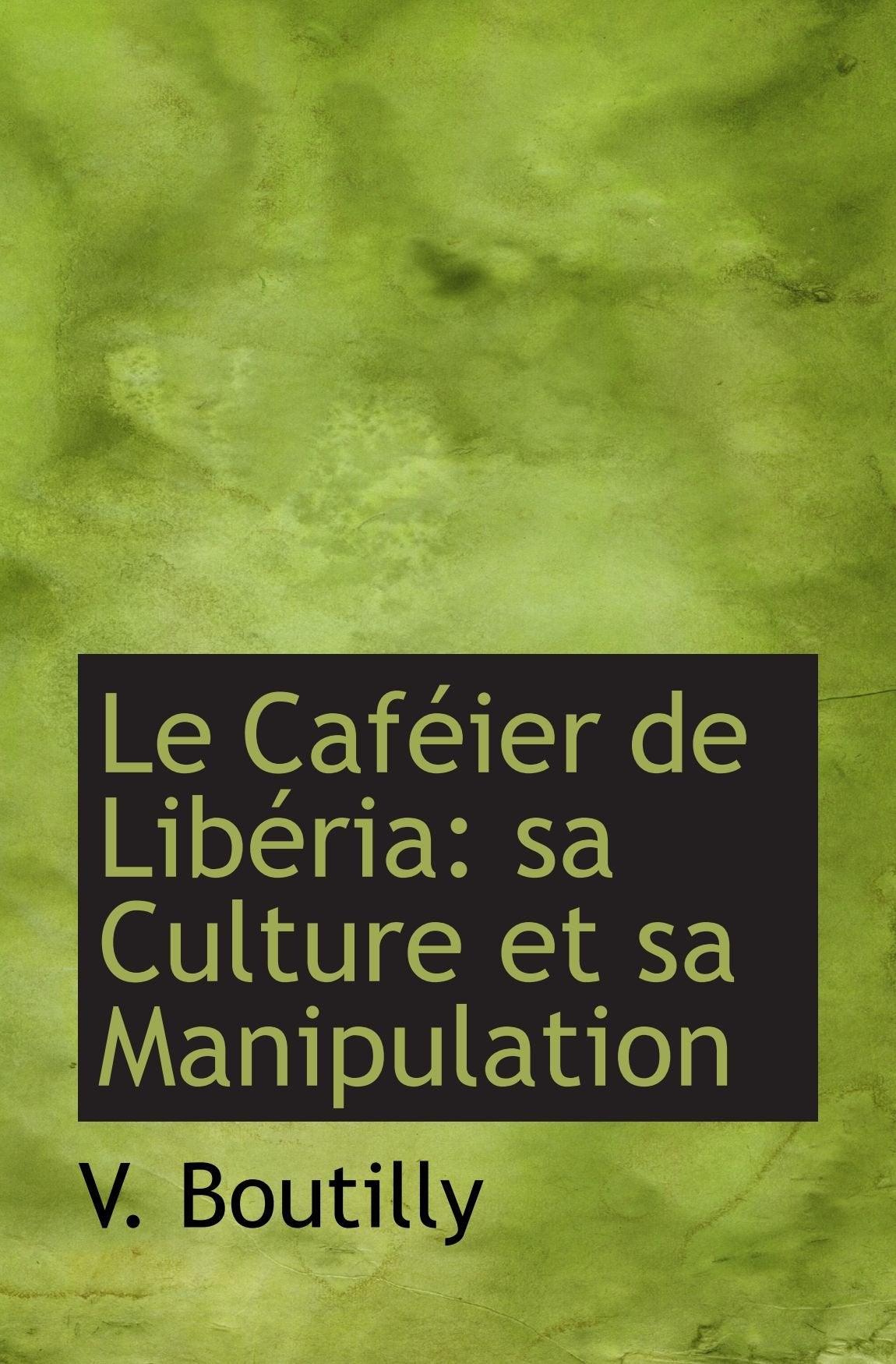 Le Caféier de Libéria: sa Culture et sa Manipulation History