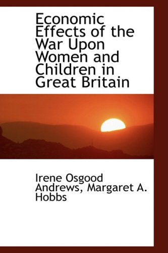 Economic Effects of the War upon Women and Children in Great Britain Politics & History
